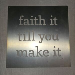 Primitives By Kathy Steel Wall Decor Hanging Sign FAITH IT TILL YOU MAKE IT